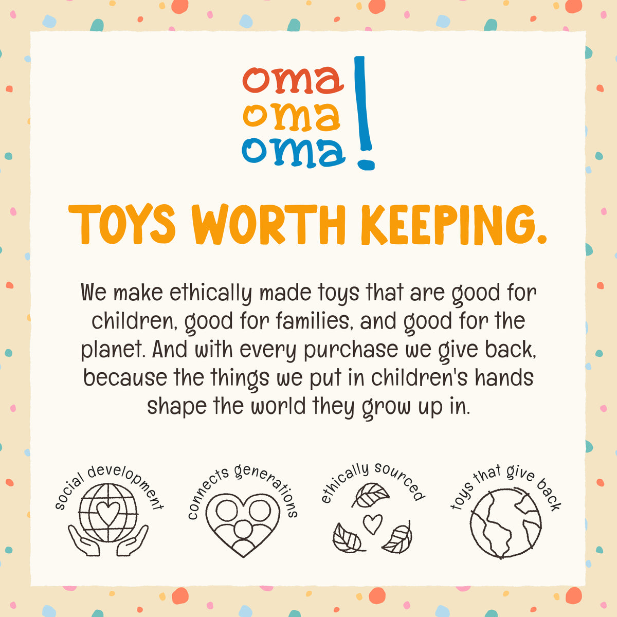 Details of OmaOmaOma's commitment to making ethically sourced, high-quality sustainable educational toys that are worth keeping for years.